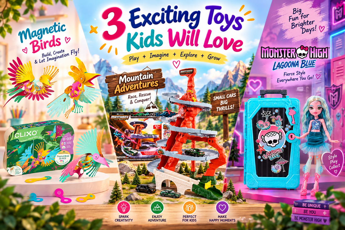 3 Exciting Toys Kids Will Love: Magnetic Birds, Mountain Adventures & Monster High